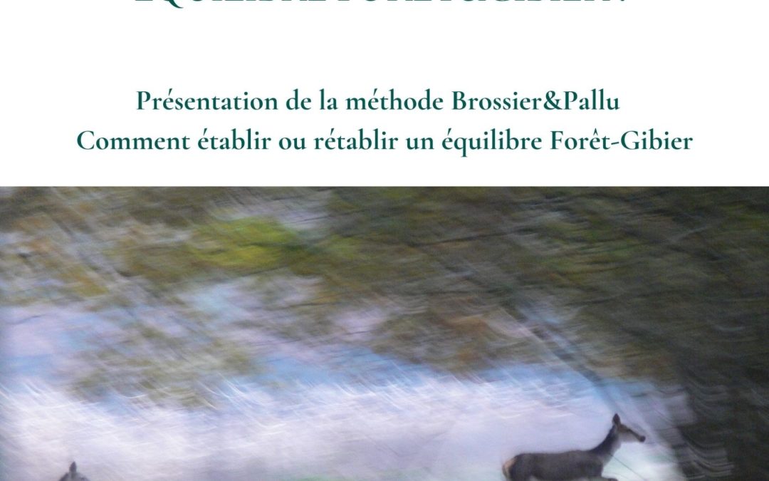 Comité des Baliveaux : Présentation de la méthode Brossier & Pallu Comment établir ou rétablir un équilibre Forêt & Gibier
